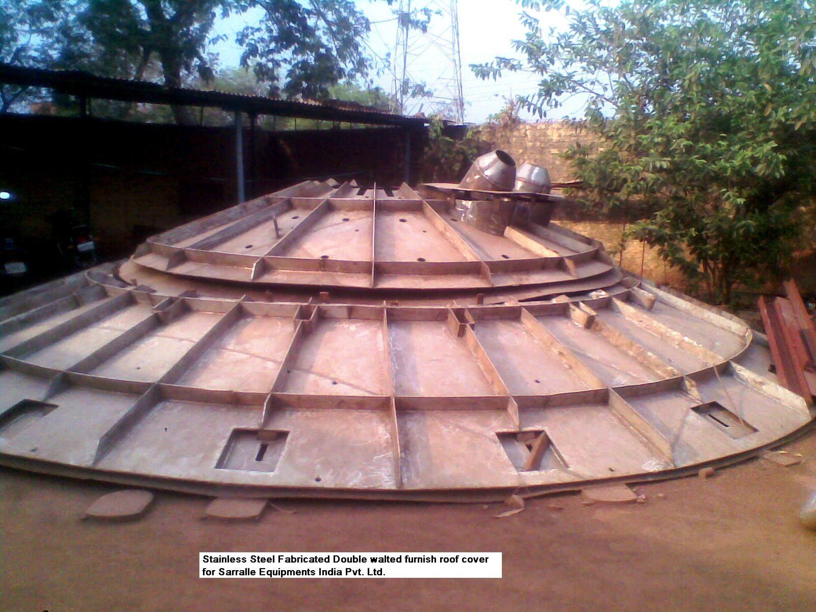 Stainless Steel Fabricated Double walted furnish roof cover for Sarralle Equipment India Pvt. Ltd.